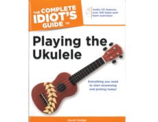 Idiot's Guide To Playing The Ukulele